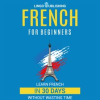 French_for_Beginners__Learn_French_in_30_Days_Without_Wasting_Time