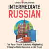 Intermediate_Russian__The_Fast-Track_Guide_to_Mastering_Intermediate_Russian_in_30_Days