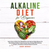 Alkaline_Diet_for_Beginners__Learn_How_to_Reset_Your_Metabolism_and_Improve_Body_Balance_for_Asto