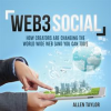 Web3_Social__How_Creators_Are_Changing_the_World_Wide_Web__And_You_Can_Too__