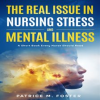 The_Real_Issue_in_Nursing_Stress_and_Mental_Illness