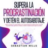 Supera_la_procrastinaci__n_y_det__n_el_autosabotaje