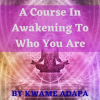 A_Course_in_Awakening_to_Who_You_Are