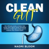 Clean_Gut__The_Ultimate_Guide_to_Gluten_Free_Living__Learn_About_Gluten_Sensitivity_and_How_to_Ta