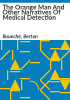The_orange_man_and_other_narratives_of_medical_detection