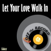 Let_Your_Love_Walk_In_-_Single