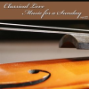 Classical_Love_-_Music_For_A_Sunday_Vol_22