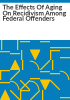 The_effects_of_aging_on_recidivism_among_federal_offenders