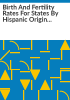 Birth_and_fertility_rates_for_states_by_Hispanic_origin_subgroups
