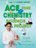 Ace_Your_Chemistry_Science_Project