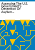 Assessing_the_U_S__Government_s_detention_of_asylum_seekers