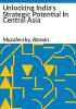 Unlocking_India_s_strategic_potential_in_Central_Asia