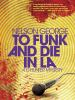 To_funk_and_die_in_LA