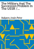 The_military_and_the_succession_problem_in_the_USSR___Irwin_P__Halpern