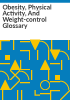 Obesity__physical_activity__and_weight-control_glossary