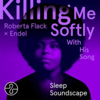 Killing_Me_Softly_With_His_Song__Endel_Sleep_Soundscape_