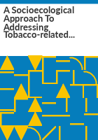 A_socioecological_approach_to_addressing_tobacco-related_health_disparities