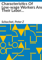 Characteristics_of_low-wage_workers_and_their_labor_market_experiences
