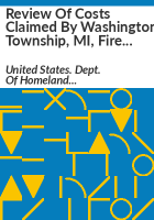 Review_of_costs_claimed_by_Washington_Township__MI__Fire_Department_under_fire_station_construction_grant_number_EMW-2009-FC-01152R