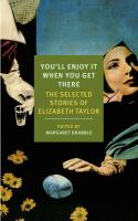 You_ll_enjoy_it_when_you_get_there__the_selected_stories_of_Elizabeth_Taylor