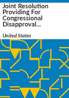 Joint_Resolution_Providing_for_Congressional_Disapproval_under_Chapter_8_of_Title_5__United_States_Code__of_the_Rule_Submitted_by_the_Department_of_Education_Relating_to_Teacher_Preparation_Issues