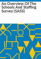 An_overview_of_the_Schools_and_Staffing_Survey__SASS_