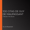 100_citas_de_Guy_de_Maupassant