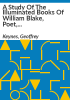 A_study_of_the_illuminated_books_of_William_Blake__poet__printer__prophet