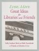 Even_more_great_ideas_for_libraries_and_friends