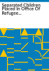 Separated_children_placed_in_Office_of_Refugee_Resettlement_care