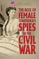 The_role_of_female_Confederate_spies_in_the_Civil_War