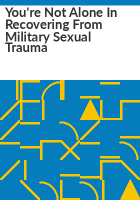 You_re_not_alone_in_recovering_from_military_sexual_trauma