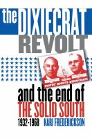 The_Dixiecrat_revolt_and_the_end_of_the_Solid_South__1932-1968